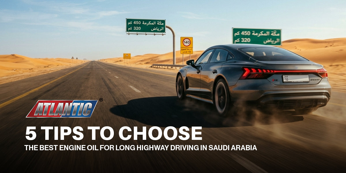 5 Tips to Choose the Best Engine Oil for Long Highway Driving in Saudi Arabia