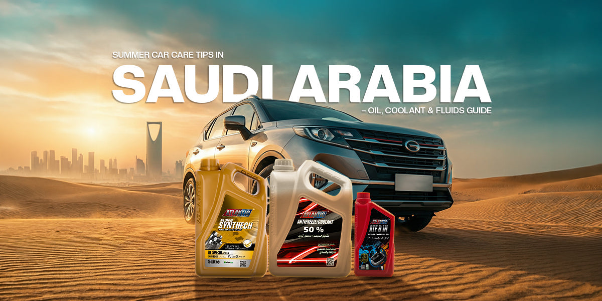 Summer Car Care Tips in Saudi Arabia – Oil, Coolant & Fluids Guide